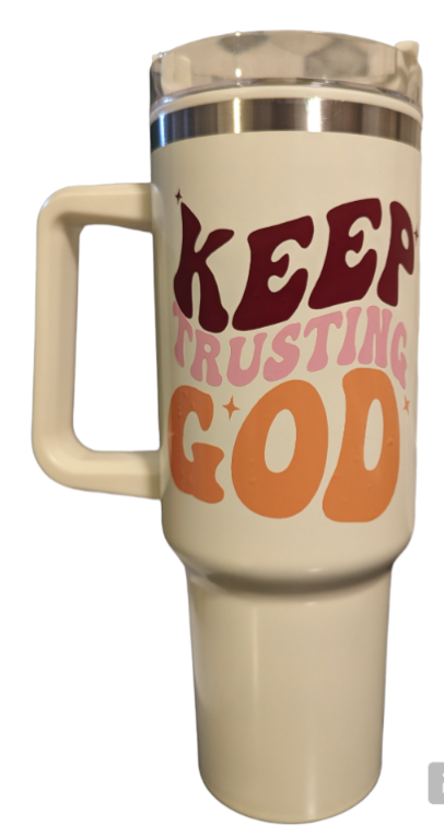 KEEP TRUSTING GOD: Stainless 40 Oz Tumbler