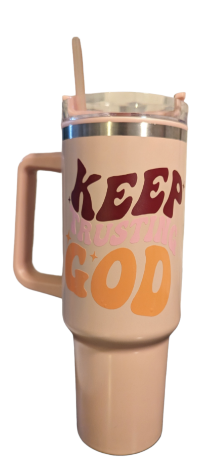 KEEP TRUSTING GOD: Stainless 40 Oz Tumbler